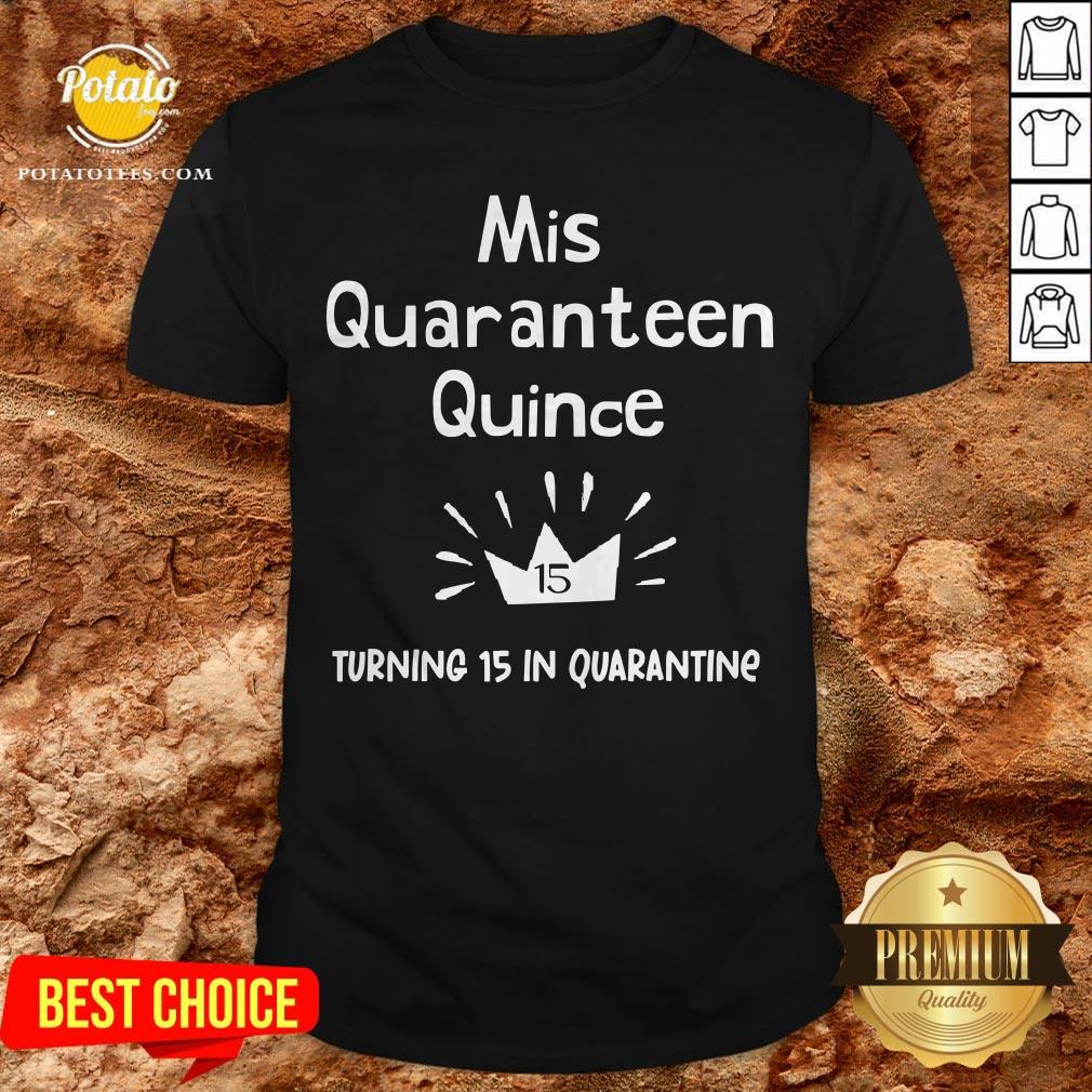 Mis Quince 15 Quaranteen Birthday Teenager Quinceanera Shirt