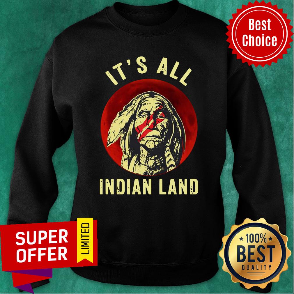 Native American It’s All Indian Land Shirt - Image 4