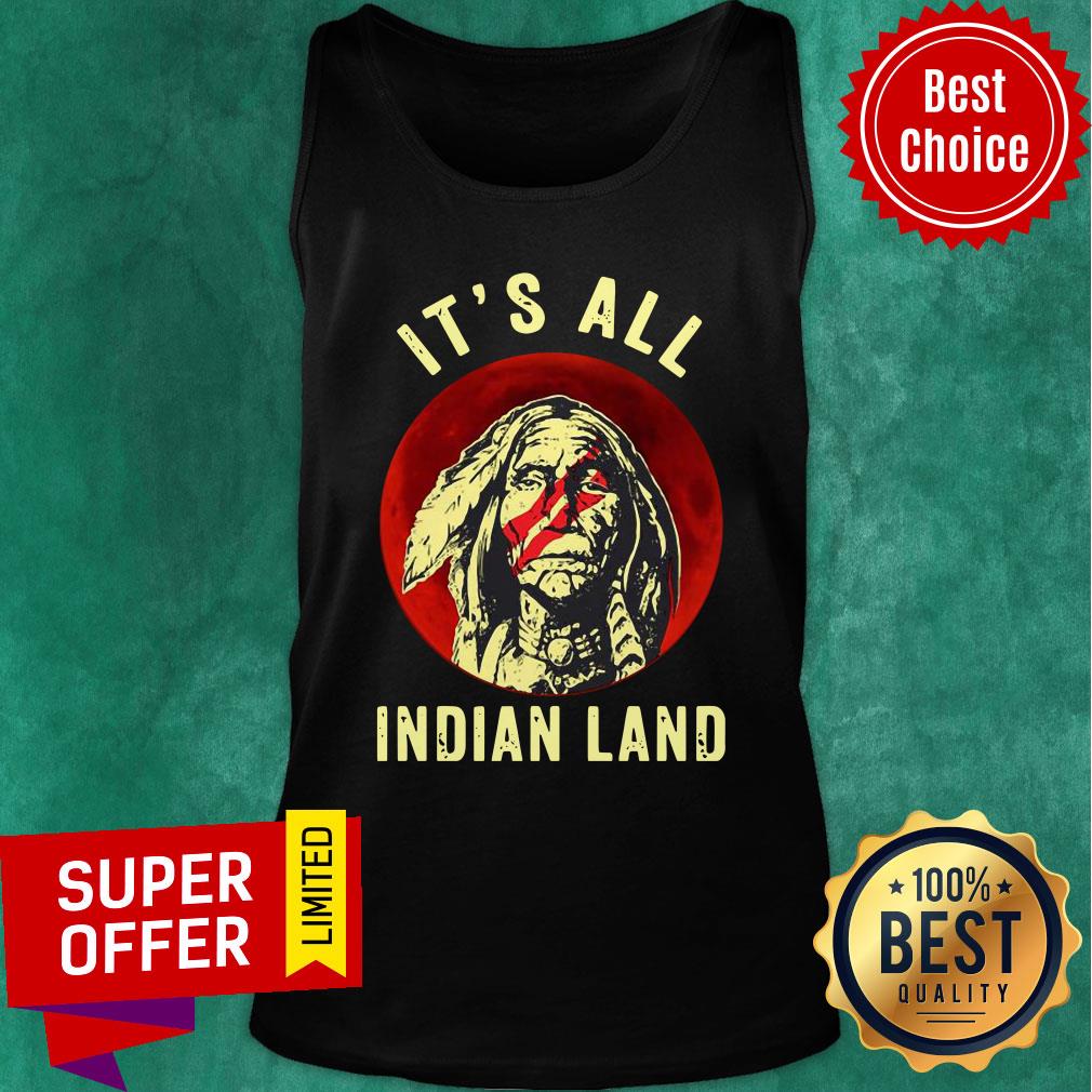 Native American It’s All Indian Land Shirt - Image 3