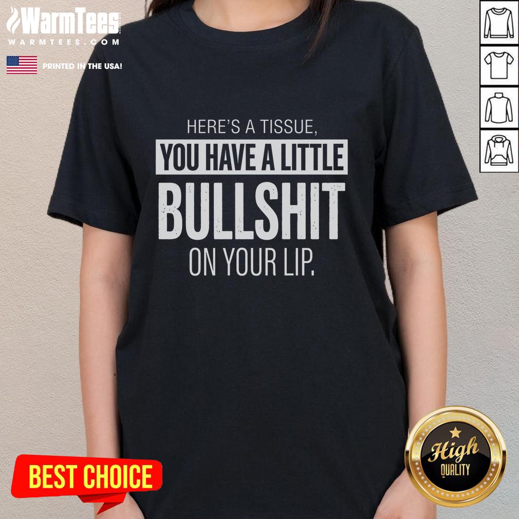 Funny Bullshit On Your Lip T-Shirt - Image 3