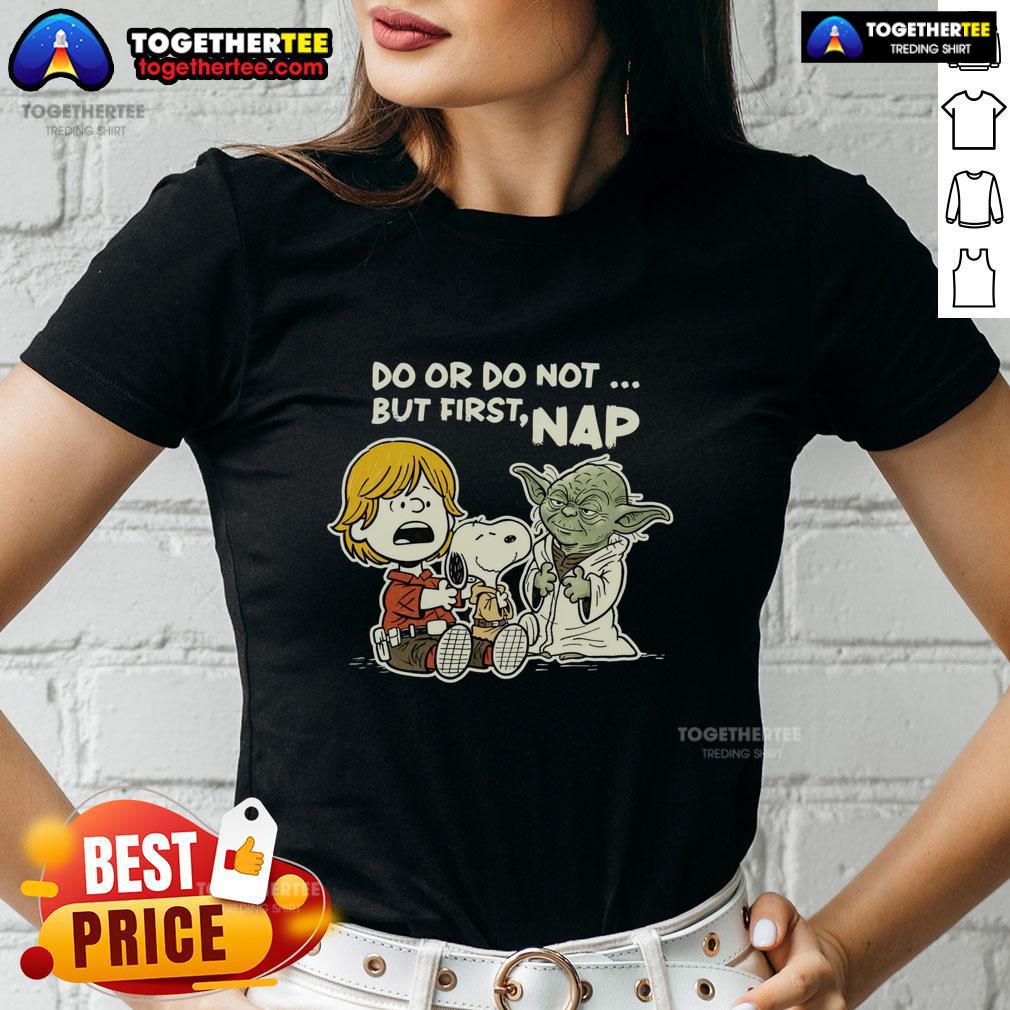 Pretty Do Or Do Not But First Nap T-Shirt - Image 3