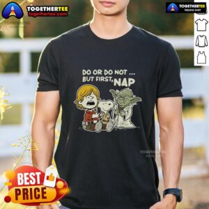 Pretty Do Or Do Not But First Nap T-Shirt