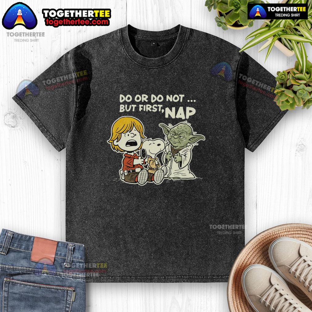 Pretty Do Or Do Not But First Nap T-Shirt - Image 6