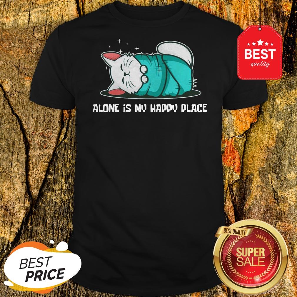 Cat Alone Is My Happy Place Shirt