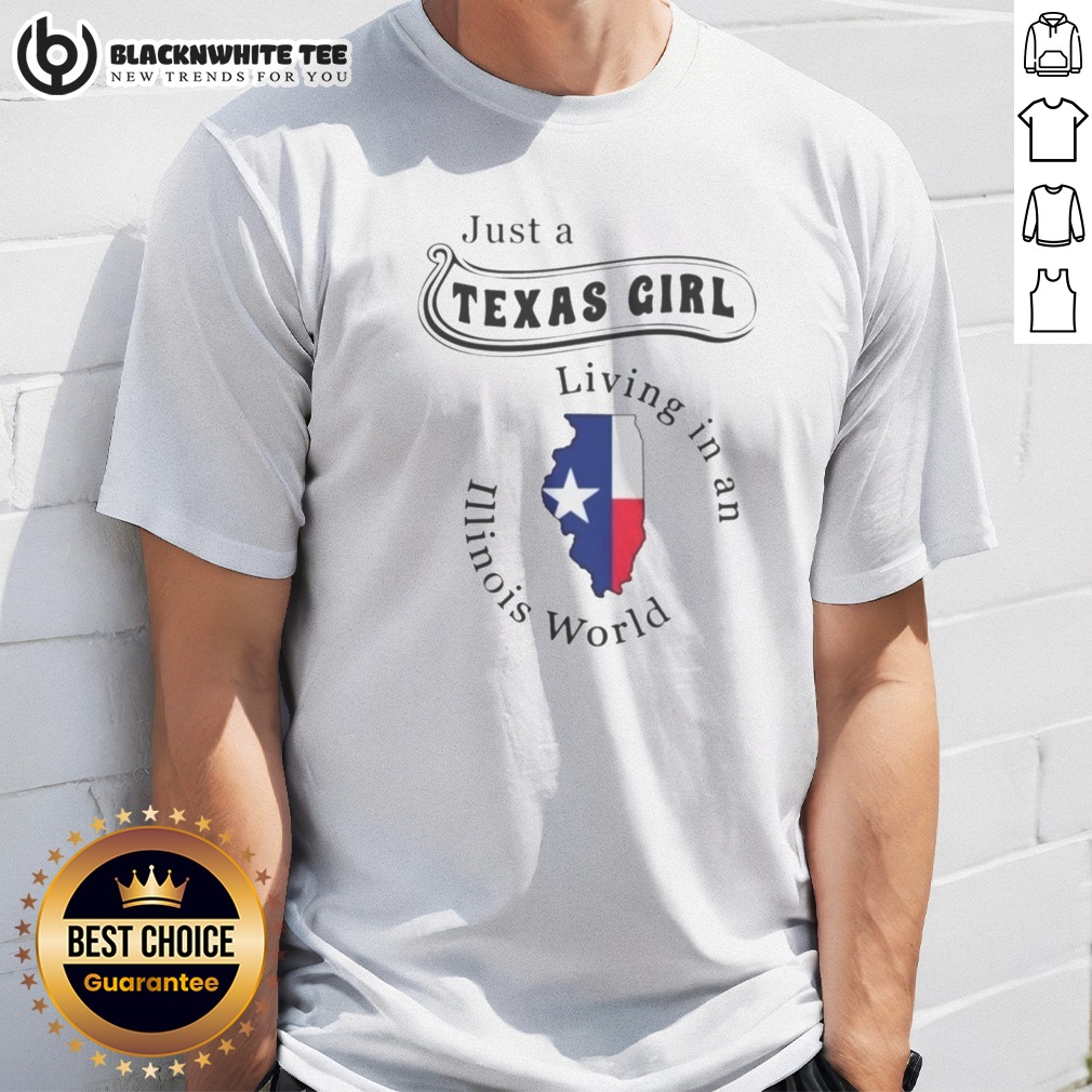 Pretty To Just A Texas Girl Living In An Illinois World Apparel Shirt