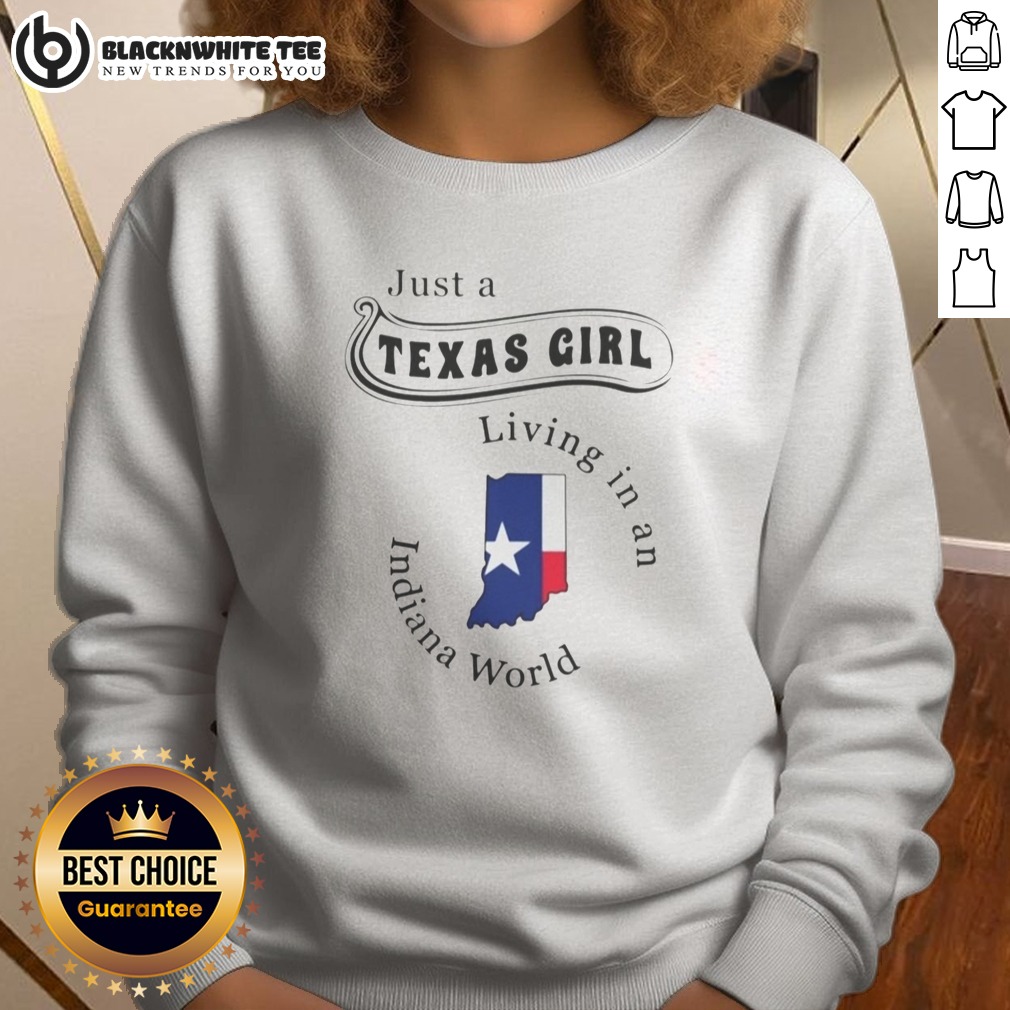Top To Just A Texas Girl Living In An Indiana World Apparel Shirt - Image 4