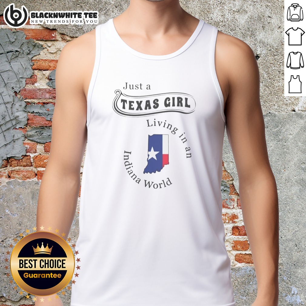 Top To Just A Texas Girl Living In An Indiana World Apparel Shirt - Image 5