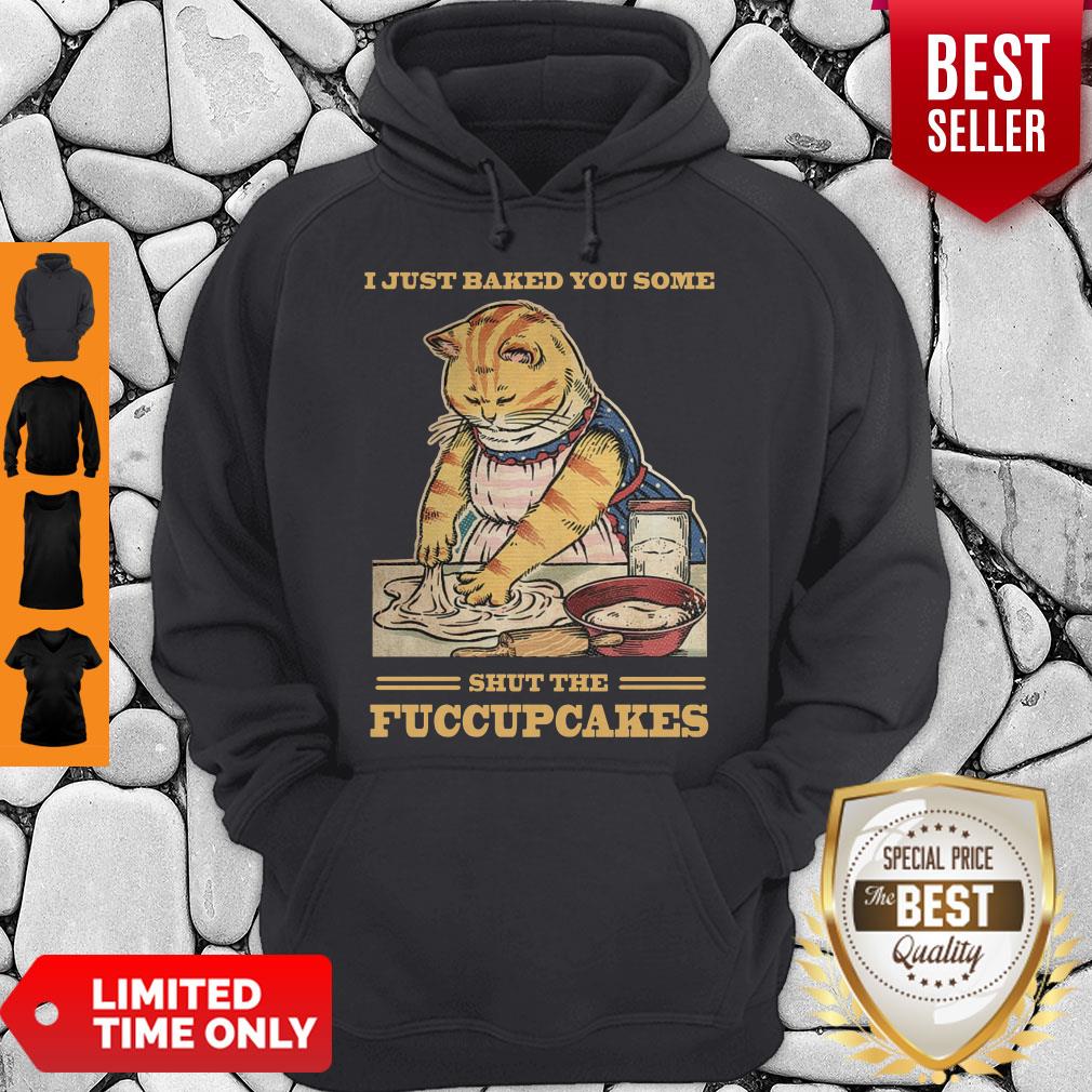 Awesome Mother Cat I Just Baked You Some Shut The Fucupcakes Shirt - Image 2
