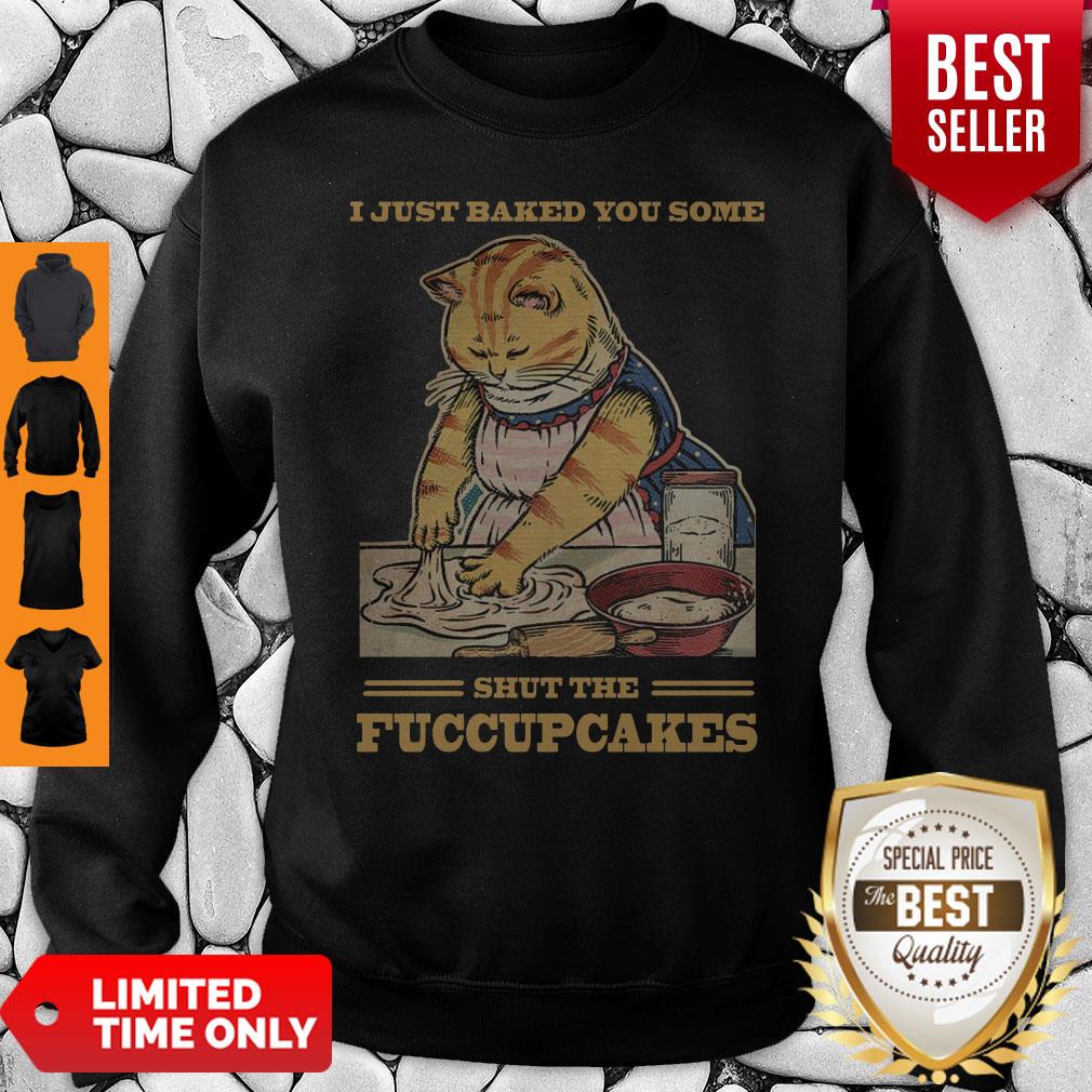 Awesome Mother Cat I Just Baked You Some Shut The Fucupcakes Shirt - Image 5
