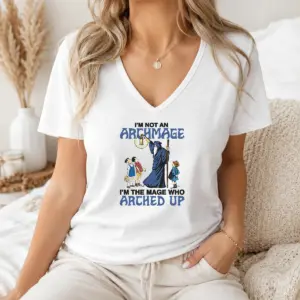 Alternative view of Good I'M Not An Archmage Im The Mage WHO Arched Up Shirt
