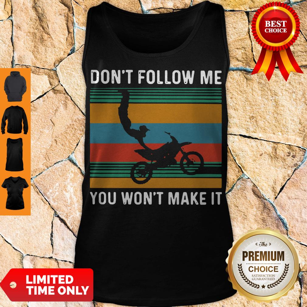 Official Dirt Bike Dont Follow Me You Wonnt Make It Vintage Shirt - Image 4