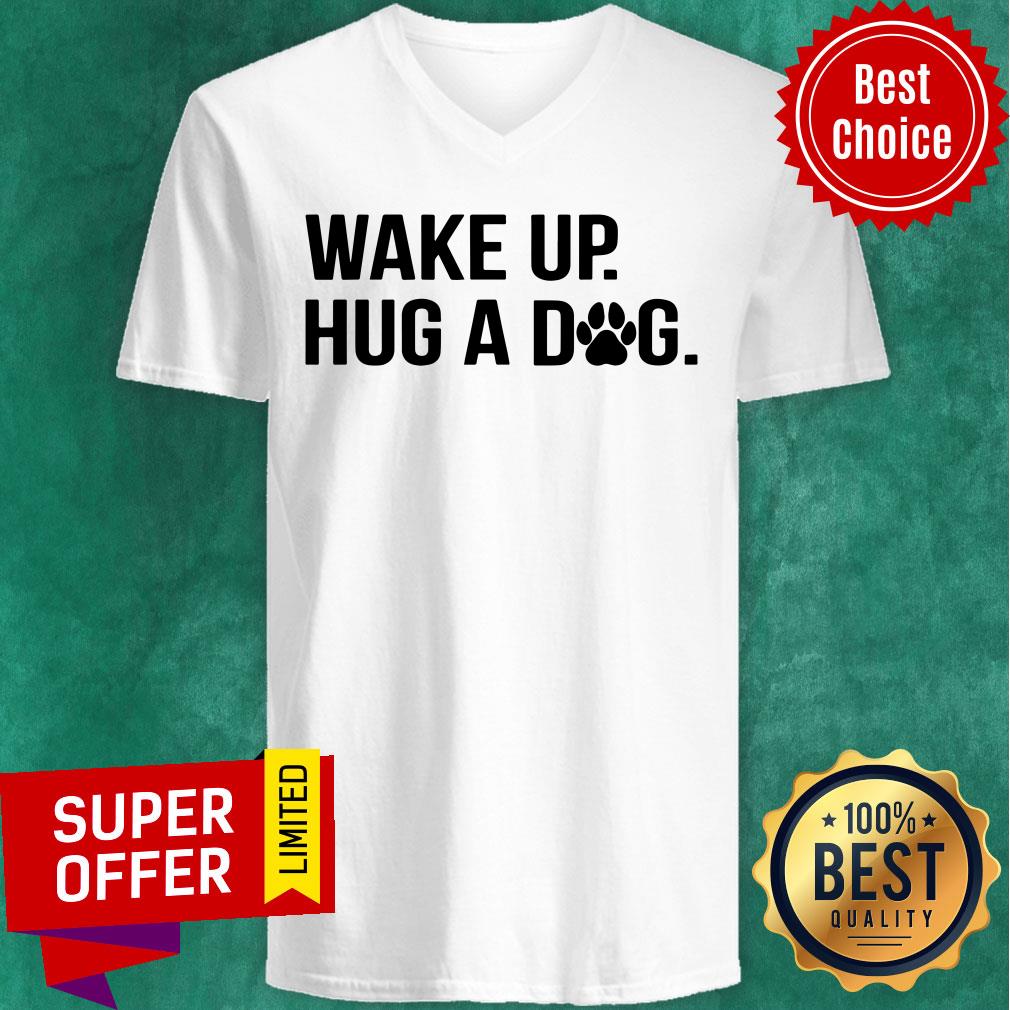Premium Wake Up Hug A Dog Shirt - Image 2
