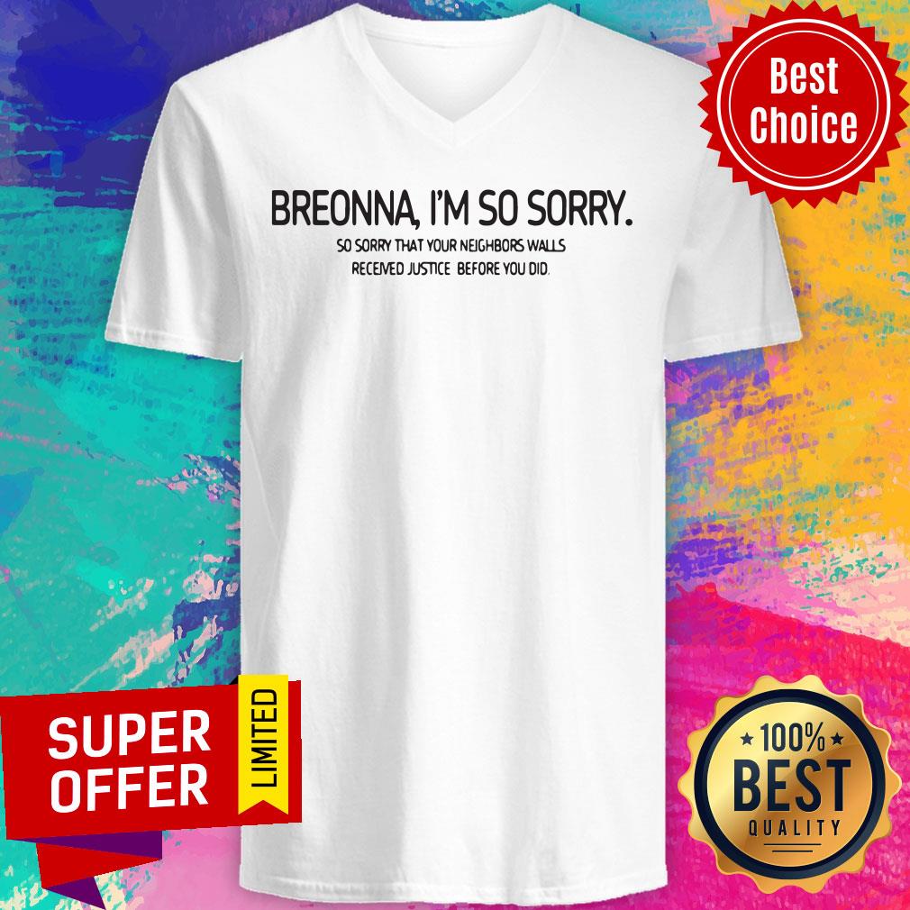 Breonna I’m So Sorry So Sorry That Your Neighbors Walls Received Justice Before You Did Shirt - Image 4