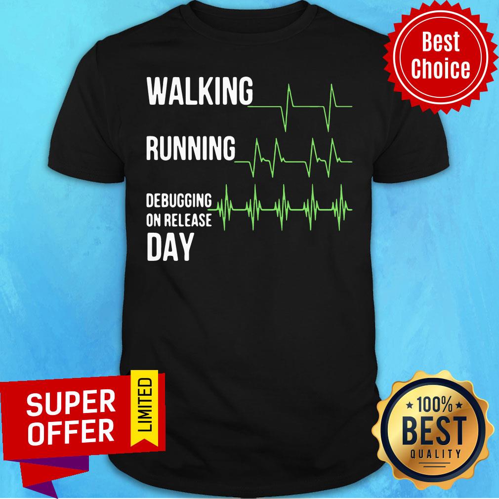 Walking Running Debugging On Release Day Shirt