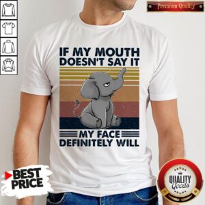 If My Mouth Doesn't Say It My Face Definitely Will Elephant Vintage Retro Shirt