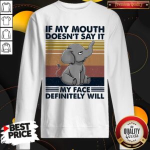 Alternative view of If My Mouth Doesn't Say It My Face Definitely Will Elephant Vintage Retro Shirt