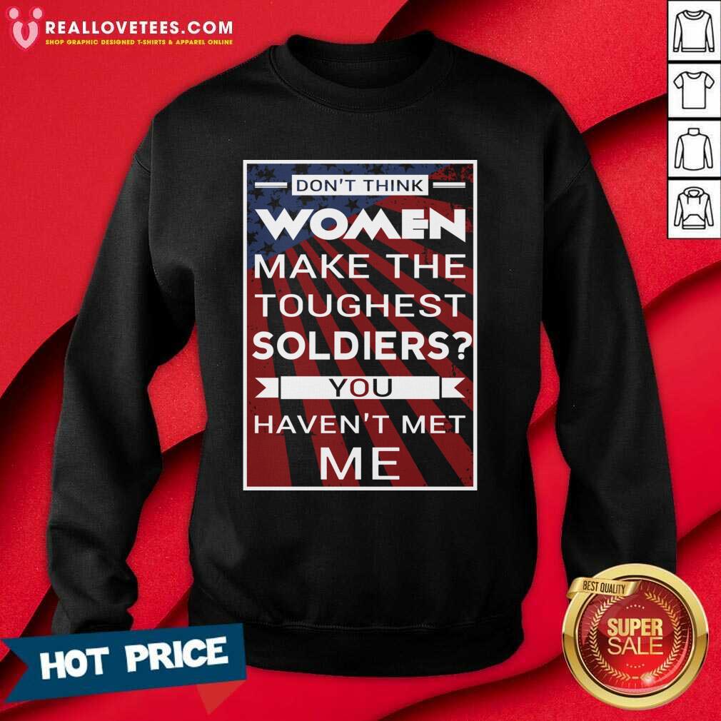 Official Don’t Think Women Make The Toughest Veterans You Haven’t Met Me American Flag Shirt - Image 3
