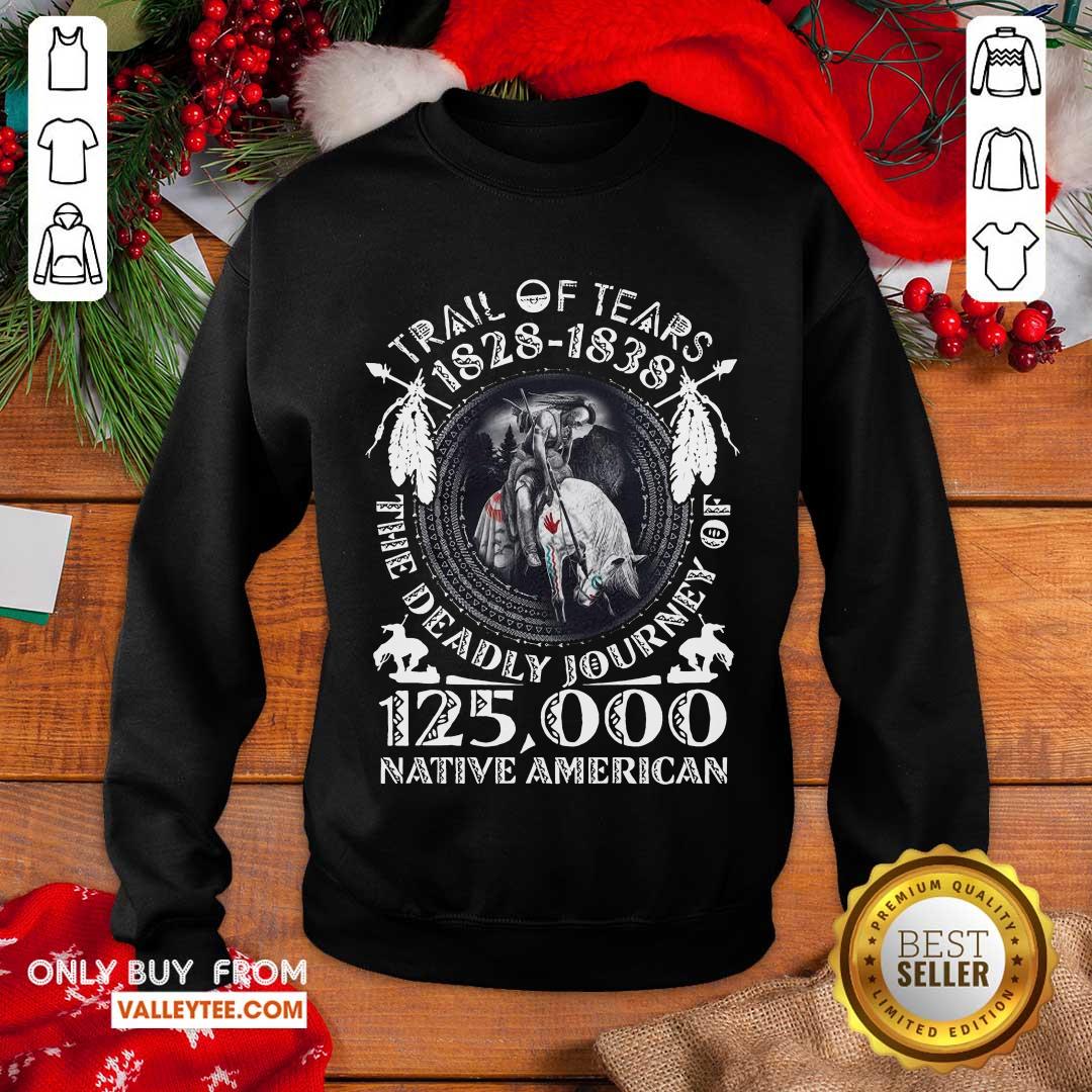 Top Trail Of Tears 1828 1838 The Deadly Journey Of 125000 Native American Shirt - Image 5