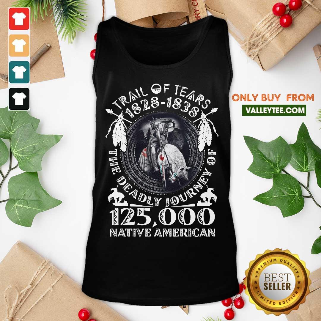 Top Trail Of Tears 1828 1838 The Deadly Journey Of 125000 Native American Shirt - Image 4