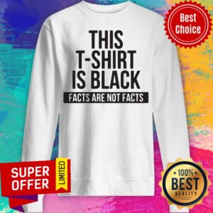 Alternative view of Awesome This T-Shirt Is Black Facts Are Not Facts Shirt