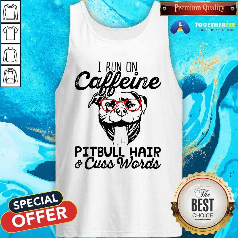 Funny I Run On Caffeine Pitbull Hair And Cuss Words Shirt - Image 3