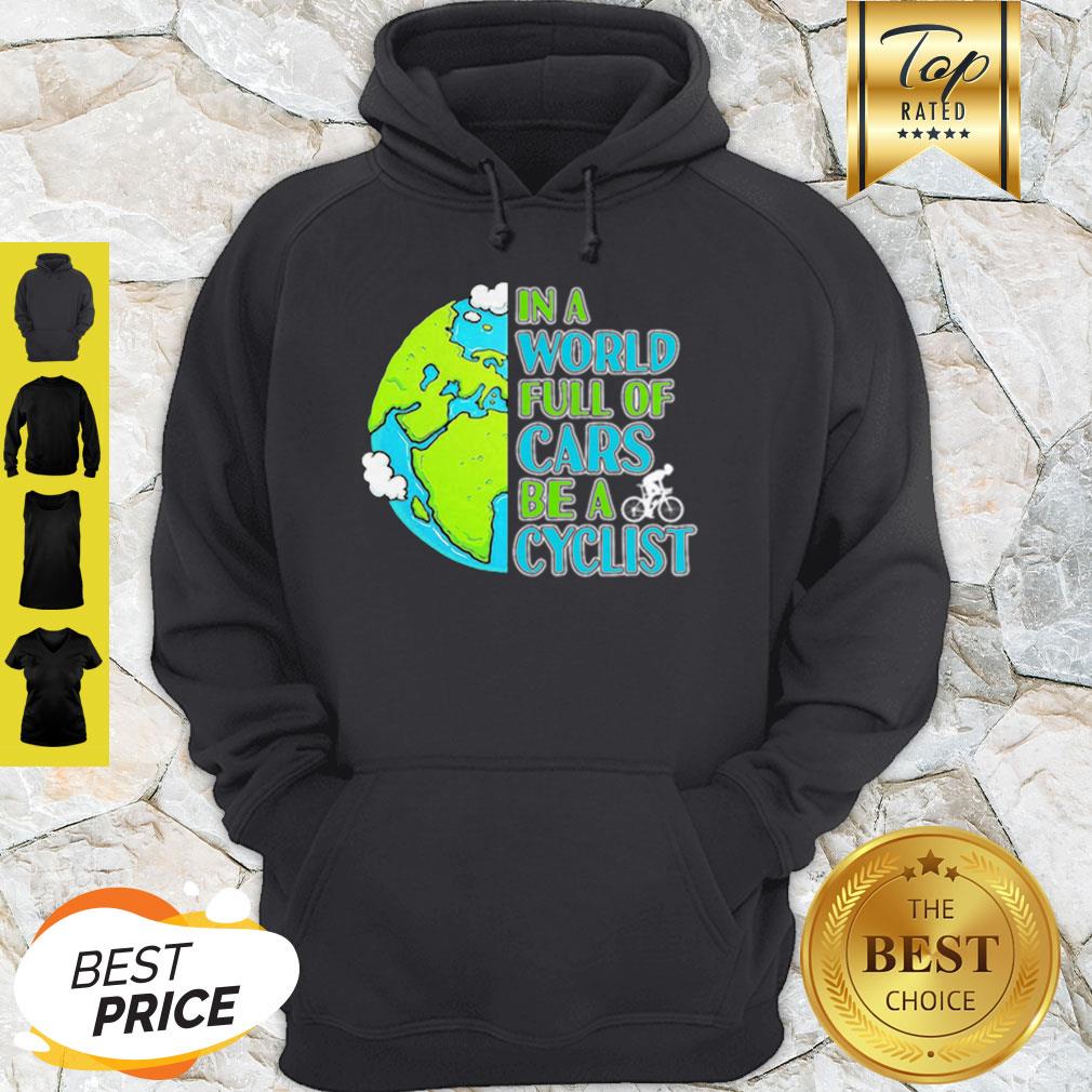 Good In A World Full Of Cars Be A Cyclist Earth Day Shirt - Image 3