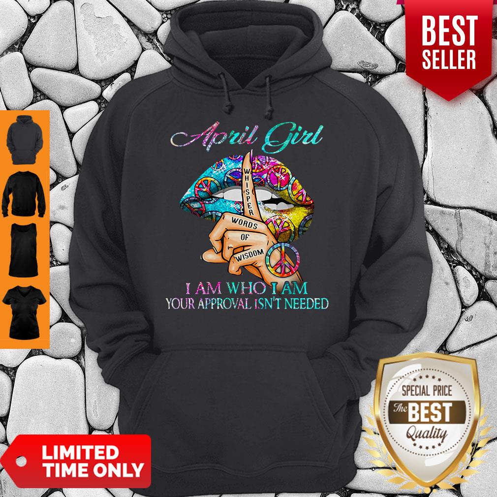Hippie Slip April Girl I Am Who I Am Your Approval Isn’t Needed Shirt - Image 5