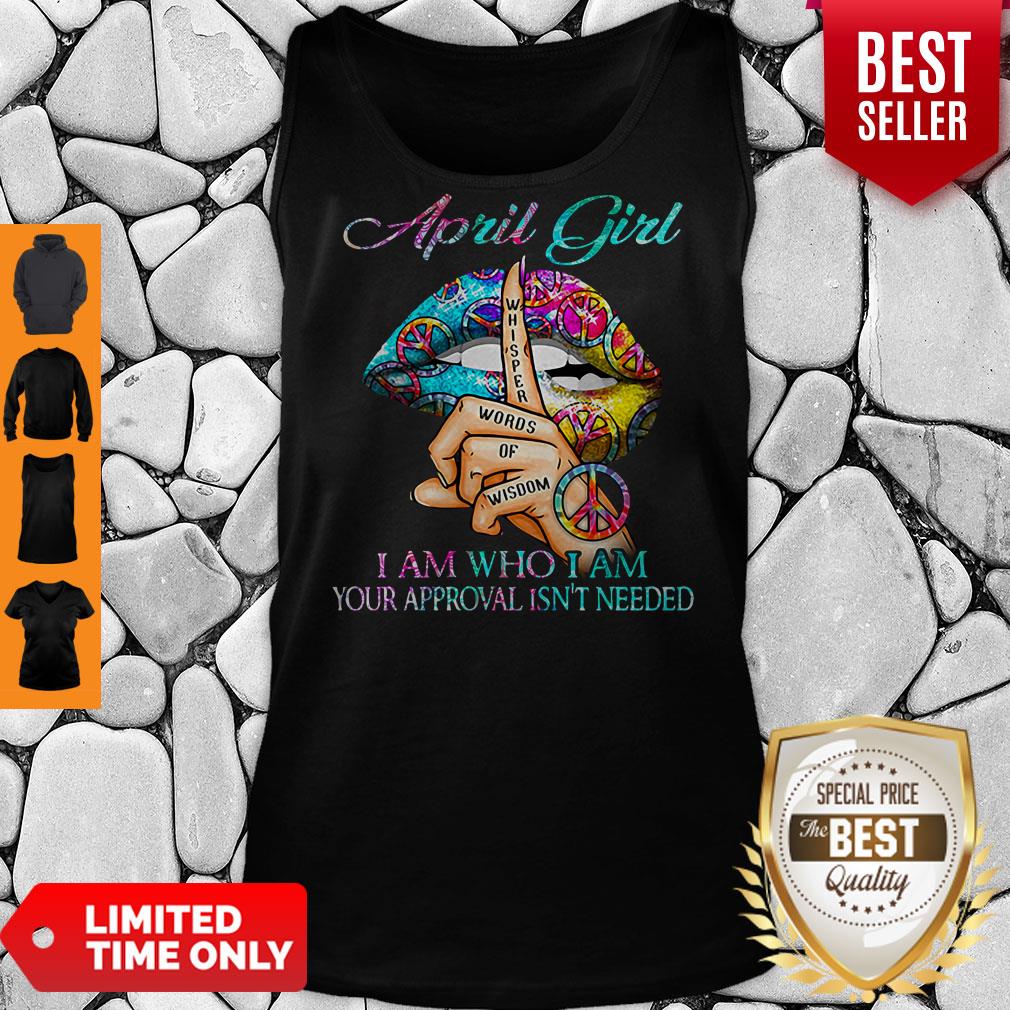 Hippie Slip April Girl I Am Who I Am Your Approval Isn’t Needed Shirt - Image 3