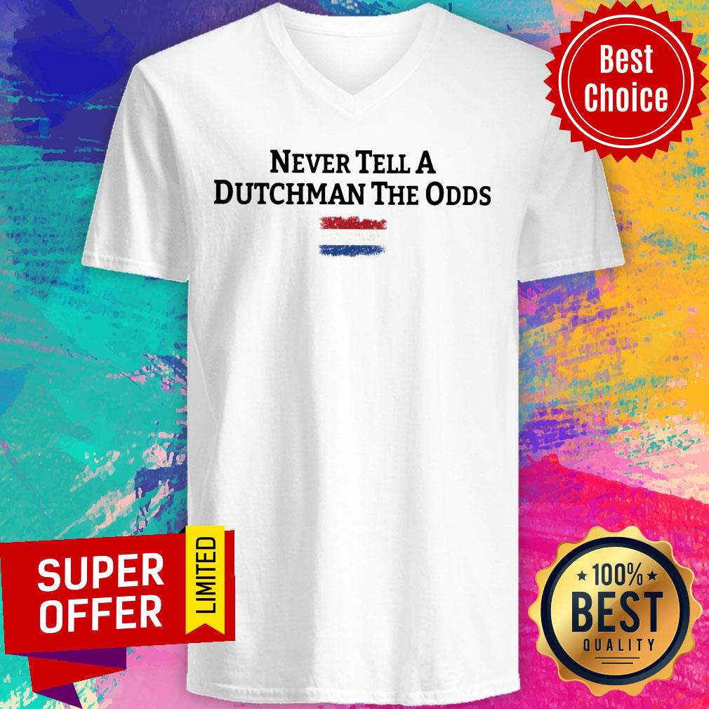 Netherlands Flag Never Tell A Dutchman The Odds Shirt - Image 2
