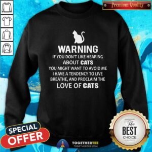 Alternative view of Not Like Hearing About Cats Proclaim The Love Of Cat Shirt