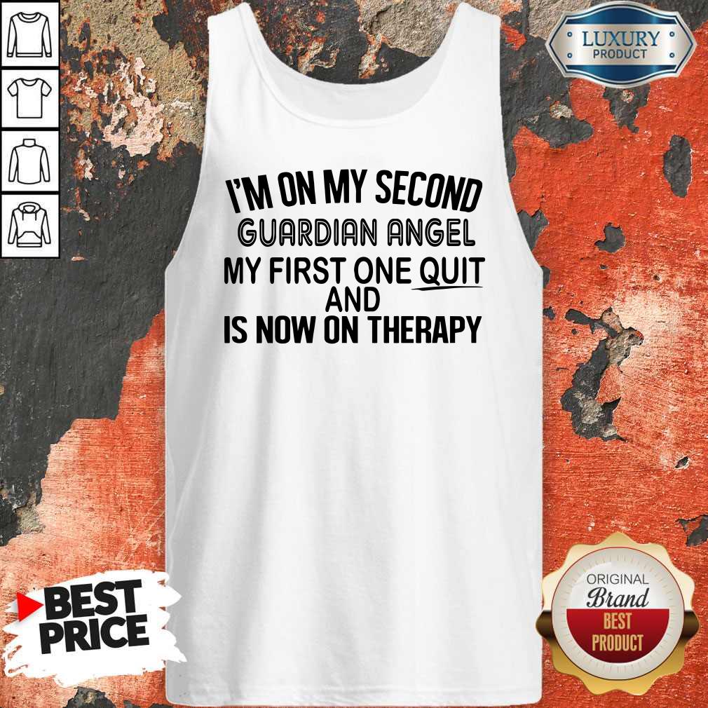 Premium I’m On My Second Guardian Angel My First One Quit And Is Now On Therapy Shirt - Image 4