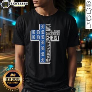 Hot Detroit Tigers Cross I Can Do All Things Through Christ Who Strengthens Me T-Shirt