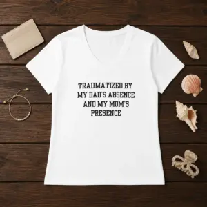 Alternative view of Funny Traumatized By My Dad'S Absence And My Mom'S Presence Shirt