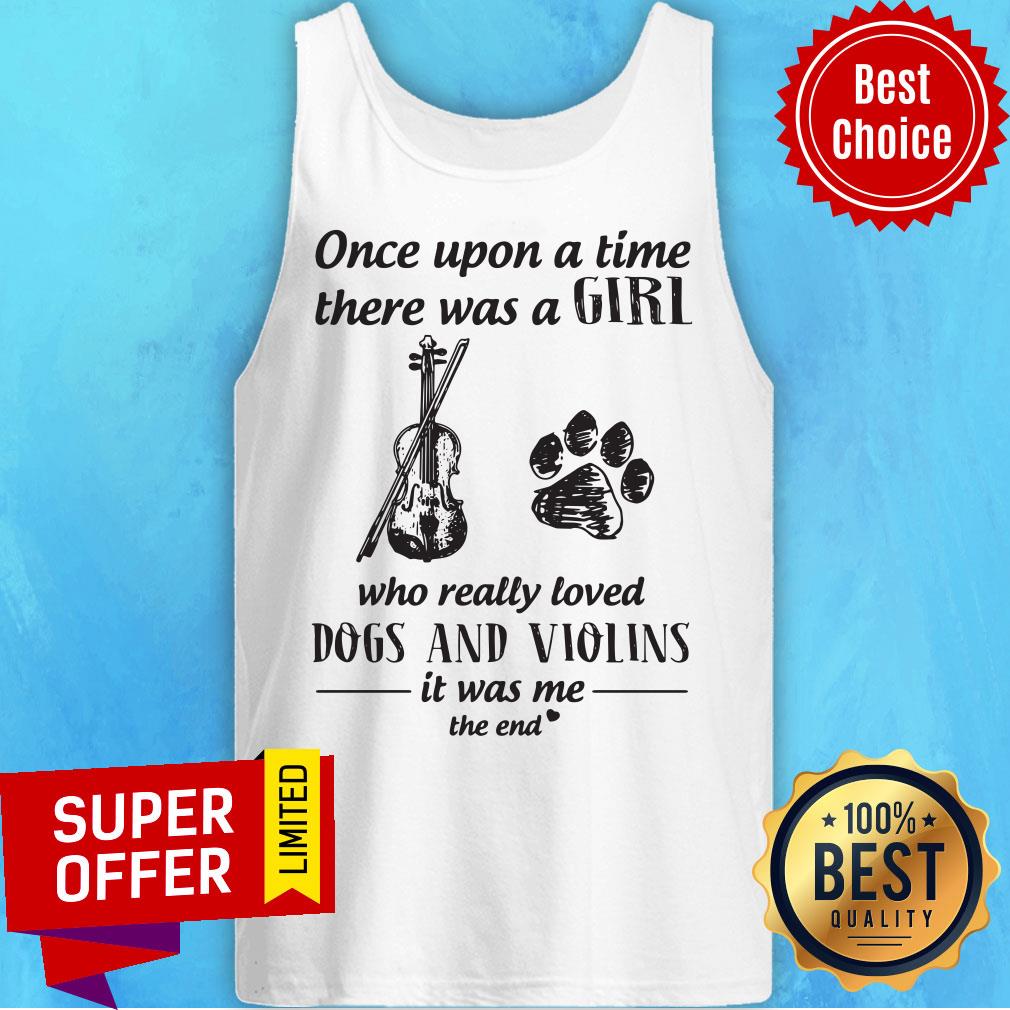 Once Upon A Time There Was A Girl Who Really Loved Dogs And Violins It Was Me The End Shirt - Image 4