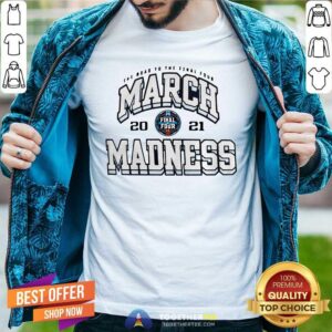 Premium The Road To The Final Four March 2021 Madness Shirt