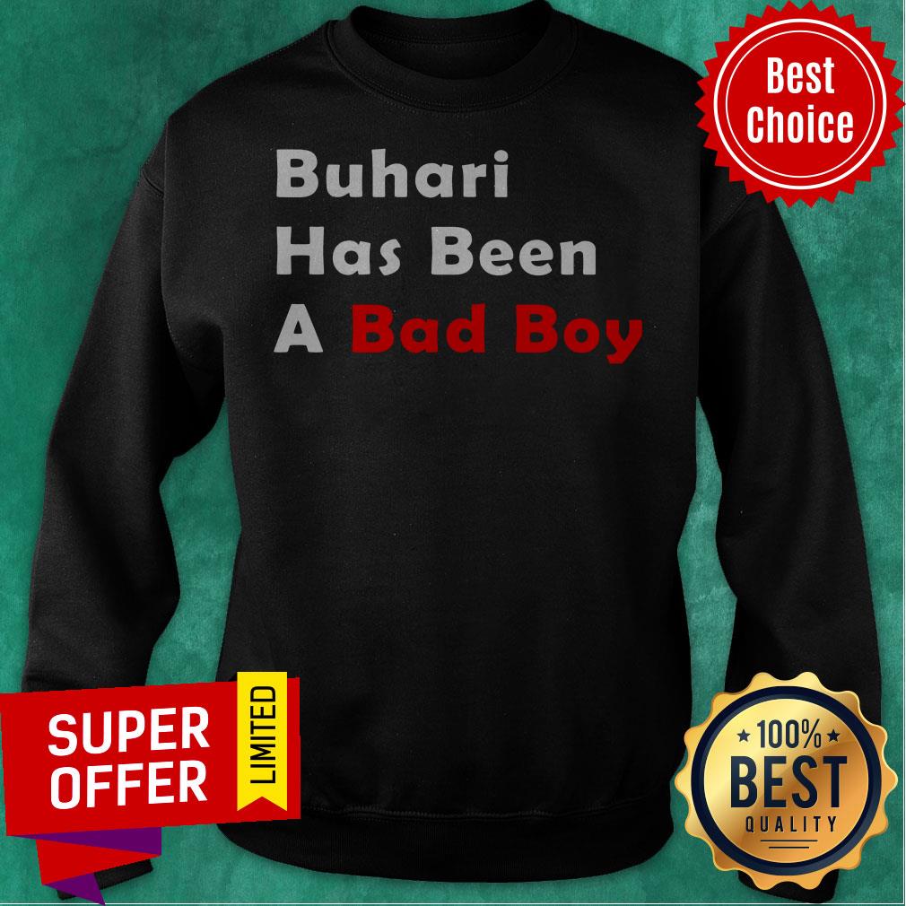 Funny Buhari Has Been A Bad Boy Shirt - Image 2