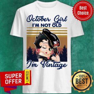 Official October Girl I'm Not Old I'm Vintage Retro Shirt
