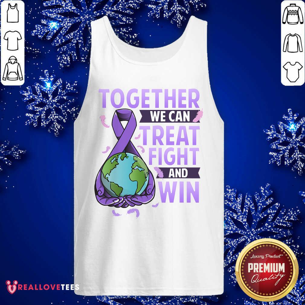 So Together We Can Treat Fight And Win World Cancer Day Cancer Awareness Fight Against Cancer Shirt - Image 2