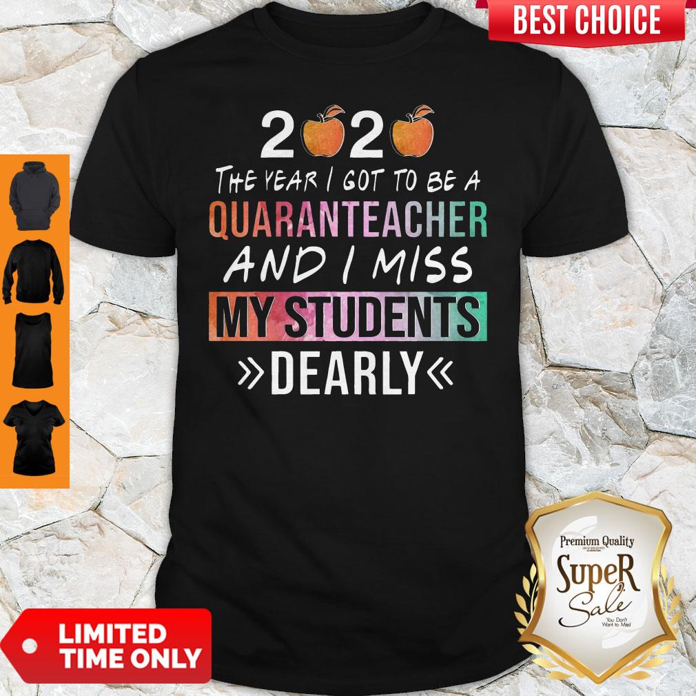 2020 The Year I Got To Be A Quaranteacher And I Miss My Students Dearly Shirt