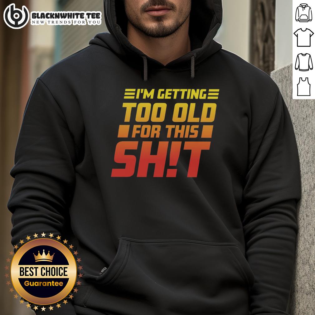 Official I Am Too Old For This T-Shirt - Image 2