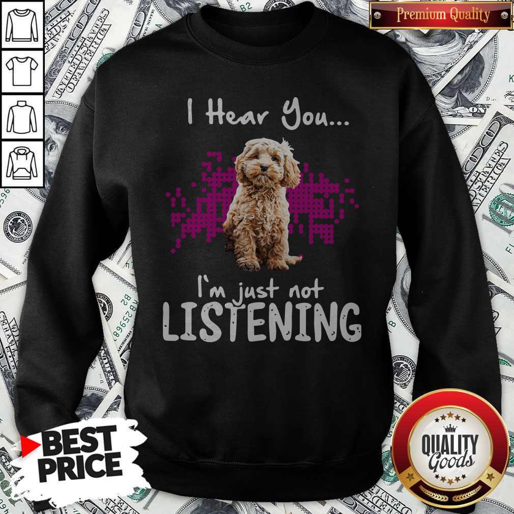 Cockapoo I Hear You I'm Just Not Listening Shirt - Image 5