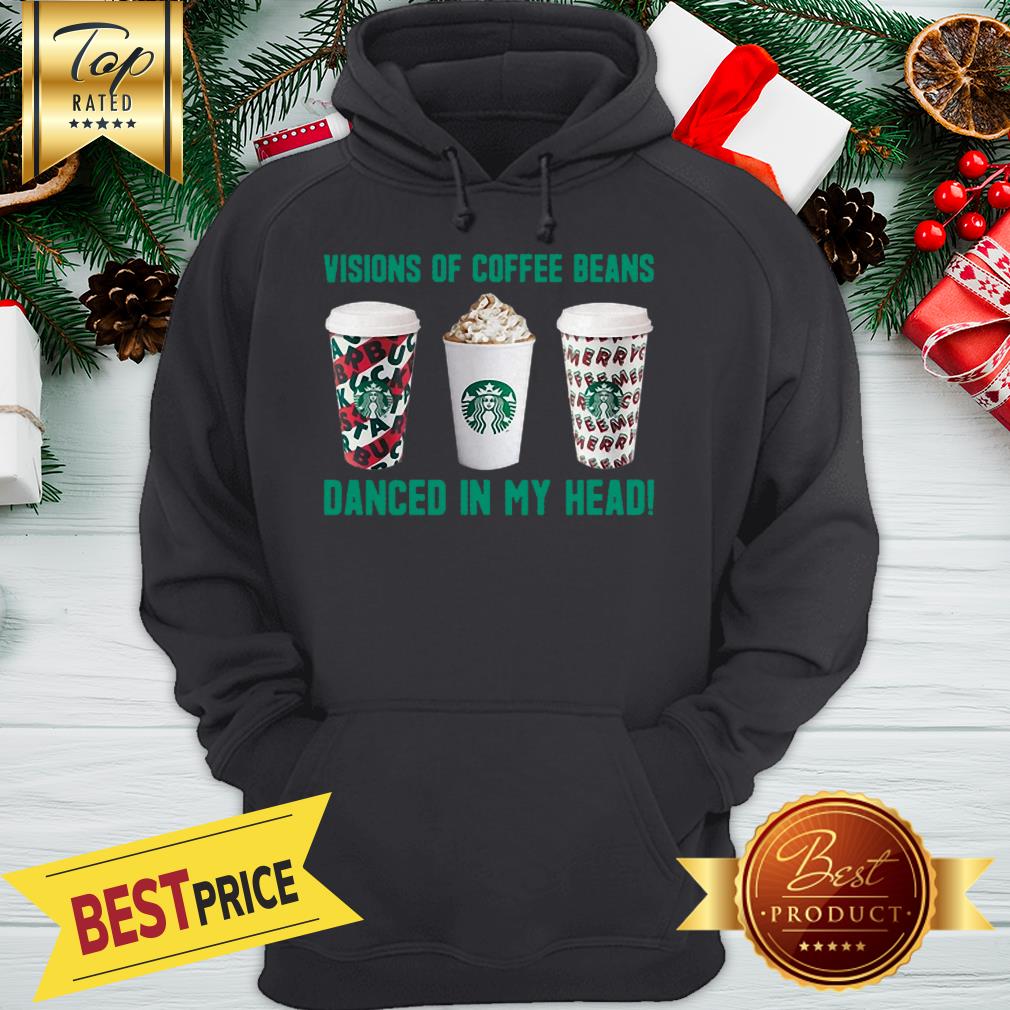 Official Starbucks Visions Of Coffee Beans Danced In My Head Shirt - Image 5