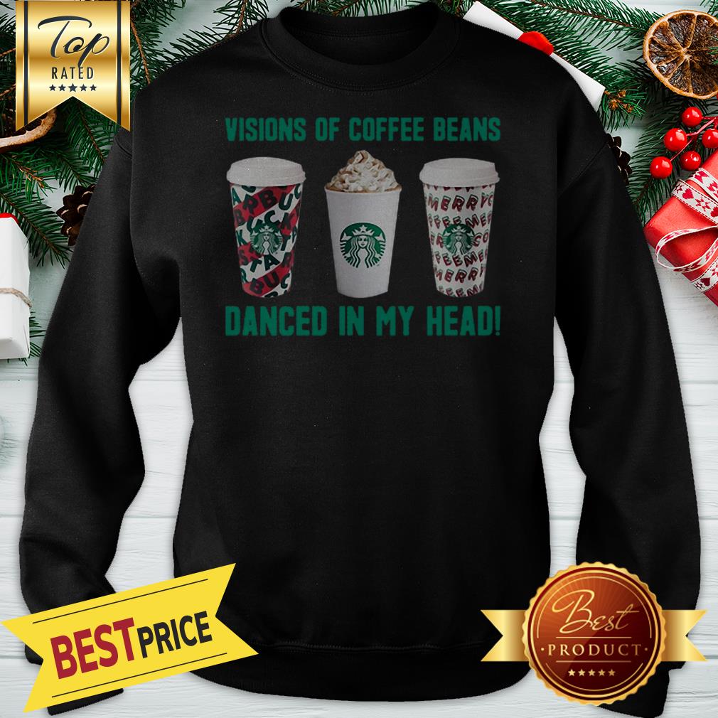 Official Starbucks Visions Of Coffee Beans Danced In My Head Shirt - Image 4
