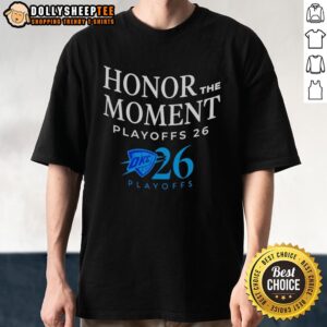Nice OKC Thunder 2026 Playoffs Honor The Moment T-Shirt