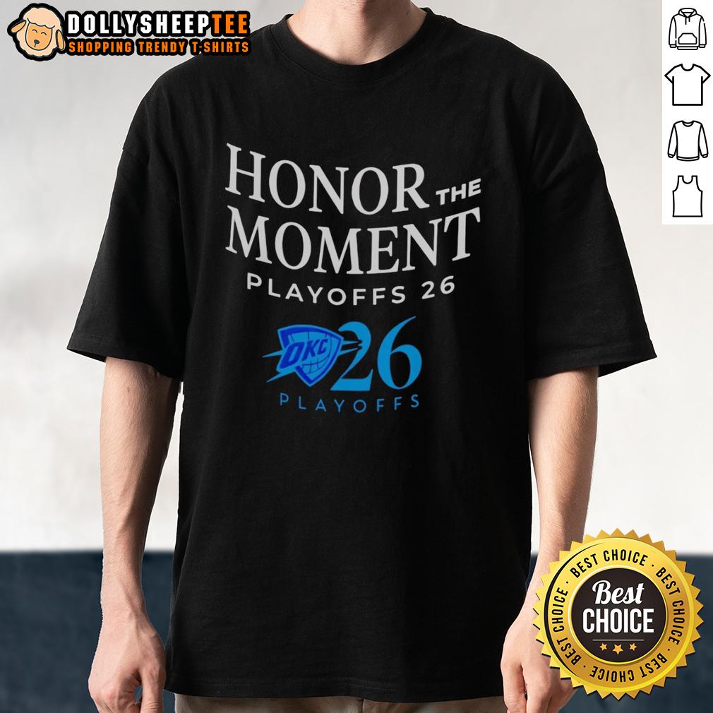 Nice OKC Thunder 2026 Playoffs Honor The Moment T-Shirt