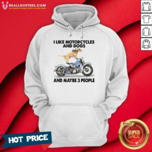 Alternative view of Harley Davidson I Like Motorcycles And Dogs And Maybe 3 People Shirt