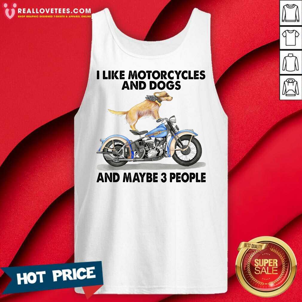 Harley Davidson I Like Motorcycles And Dogs And Maybe 3 People Shirt - Image 4