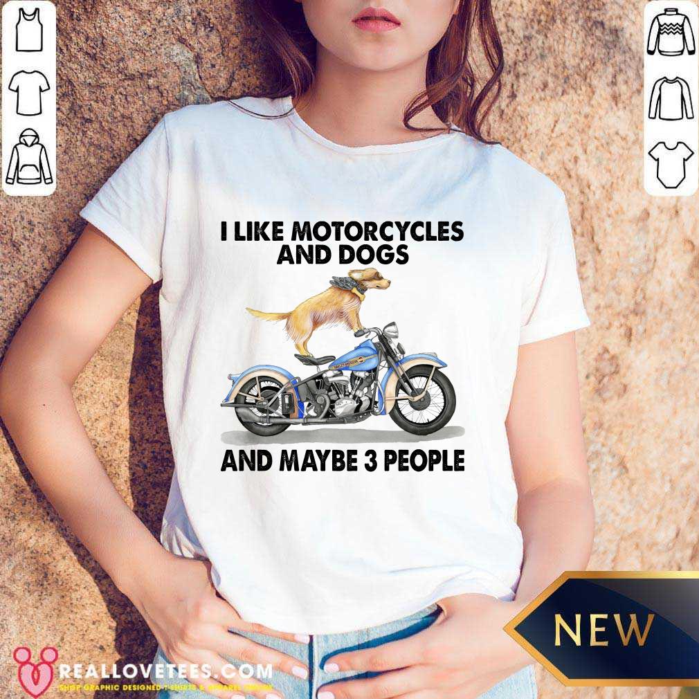 Harley Davidson I Like Motorcycles And Dogs And Maybe 3 People Shirt - Image 3