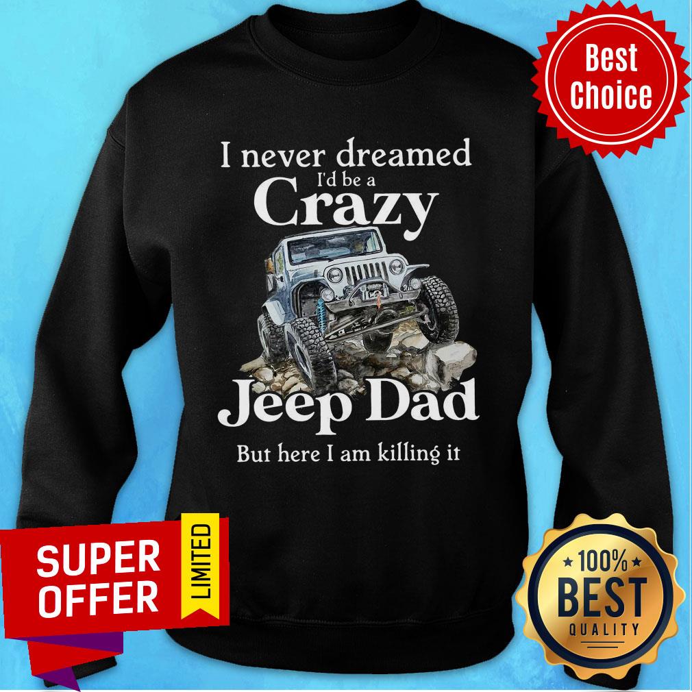 Never Dreamed I'd Be Crazy Jeep Dad Shirt - Image 5