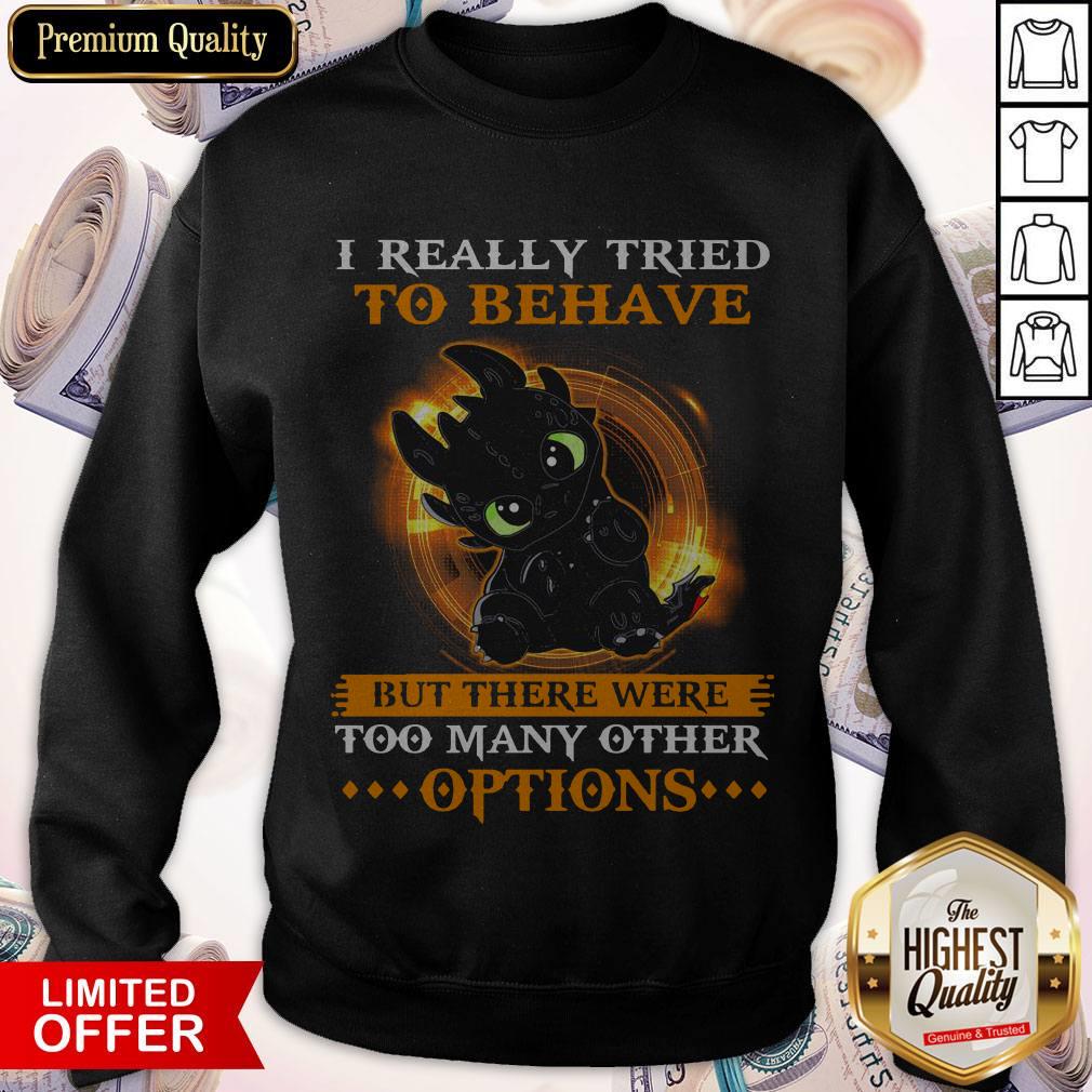 I Really Tried To Behave But There Were Too Many Other Options Shirt - Image 4